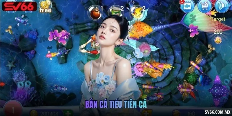 Bắn Cá Tiểu Tiên Cá