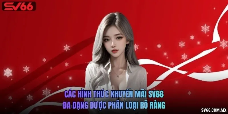 Các hình thức khuyến mãi SV66 đa dạng được phân loại rõ ràng