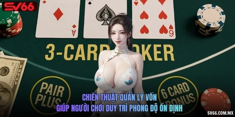 Chiến thuật quản lý vốn giúp người chơi duy trì phong độ ổn định