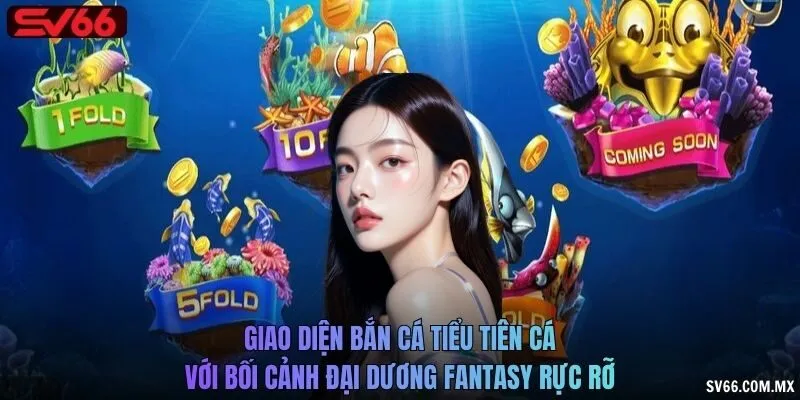 Giao diện Bắn cá tiểu tiên cá với bối cảnh đại dương fantasy rực rỡ