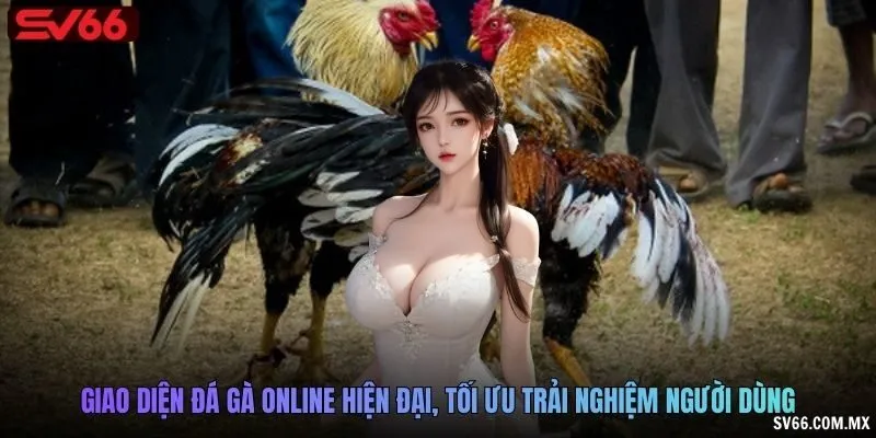 Giao diện đá gà online hiện đại, tối ưu trải nghiệm người dùng