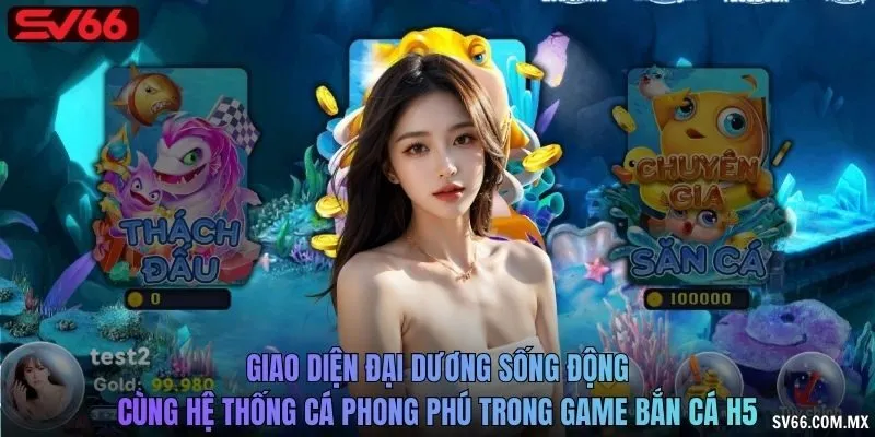 Giao diện đại dương sống động và hệ thống cá phong phú trong game bắn cá H5