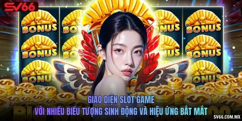 Giao diện slot game với nhiều biểu tượng sinh động và hiệu ứng bắt mắt