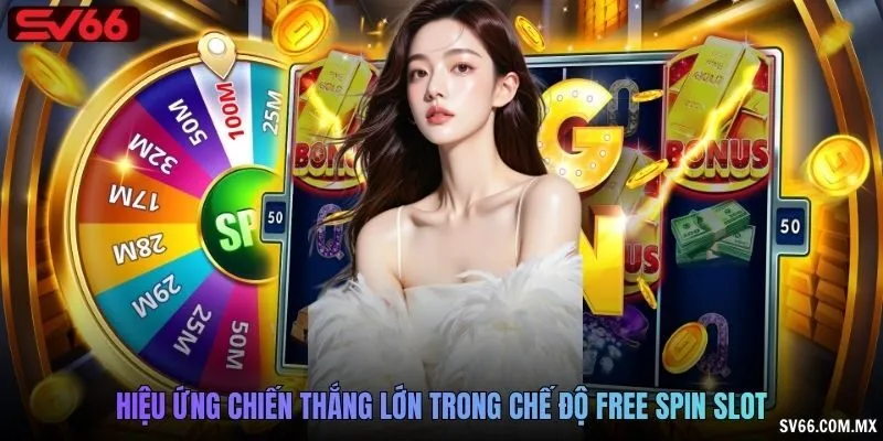 Hiệu ứng chiến thắng lớn trong chế độ free spin slot