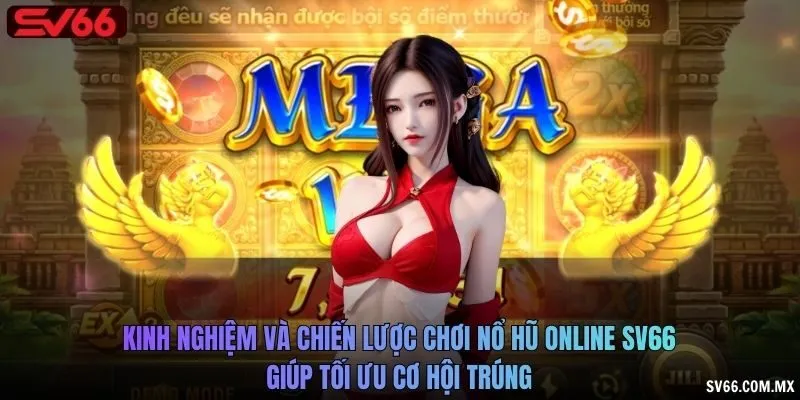 Kinh nghiệm và chiến lược chơi nổ hũ online SV66 giúp tối ưu cơ hội trúng