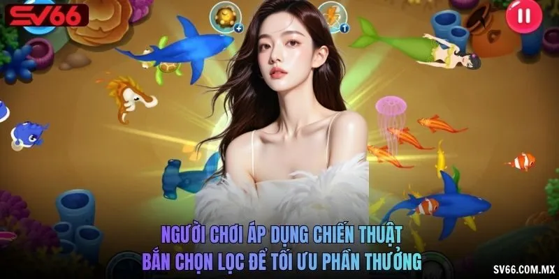 Người chơi áp dụng chiến thuật bắn chọn lọc để tối ưu phần thưởng