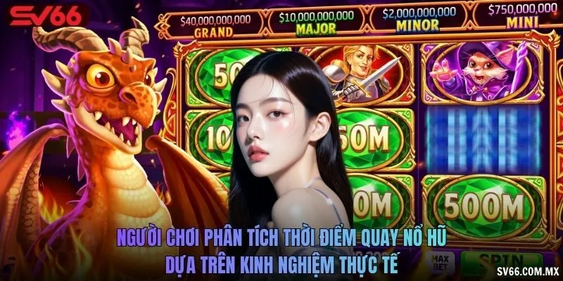 Người chơi phân tích thời điểm quay nổ hũ dựa trên kinh nghiệm thực tế