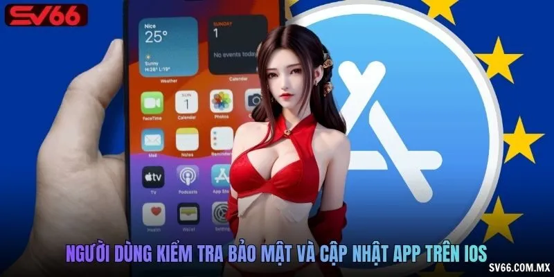 Người dùng kiểm tra bảo mật và cập nhật app trên iOS