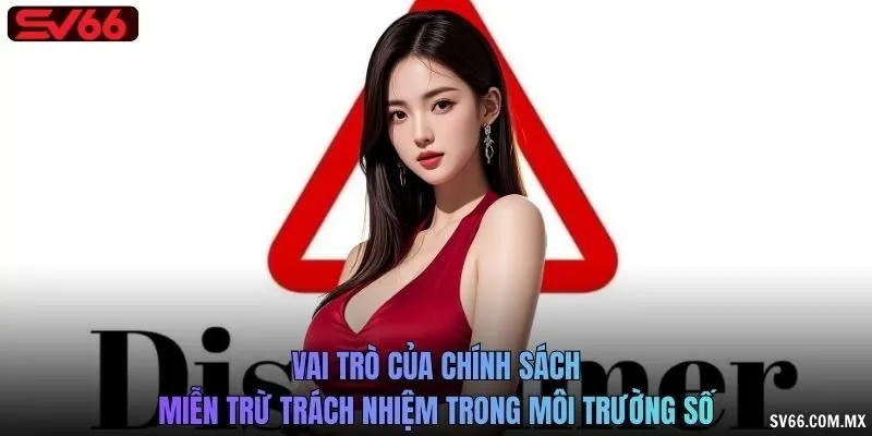 Vai trò của chính sách miễn trừ trách nhiệm trong môi trường số