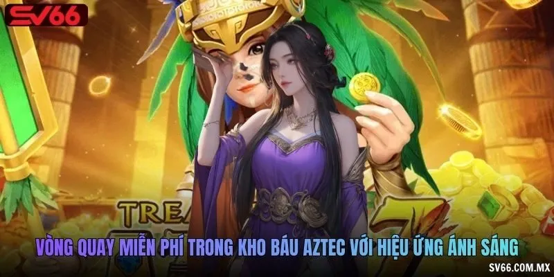 Vòng quay miễn phí trong Kho Báu Aztec với hiệu ứng ánh sáng